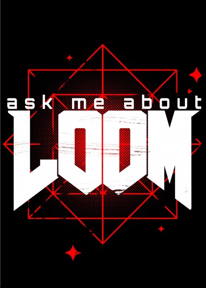 Ask me about LOOM