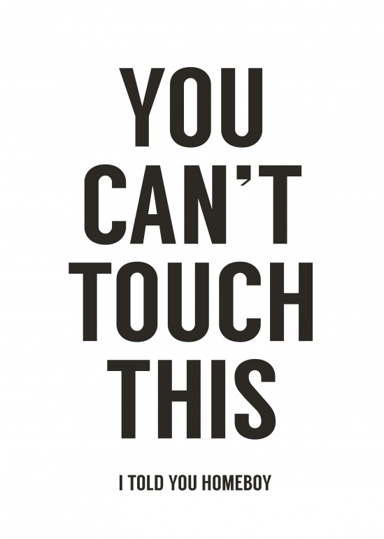 You can't touch this II, quote, text, pop culture, humor, funny, black and white