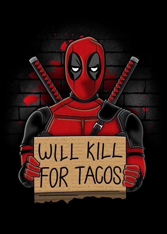 Will Kill for Tacos, movies, comics, deadpool, homeless, food, tacos, chimichangas, merc, mercenary